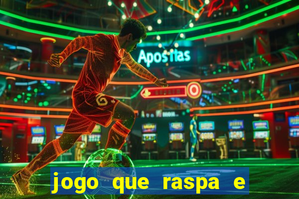 jogo que raspa e ganha dinheiro